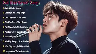 Songs About Love Fading Away | Deep Heartbreak Playlist That Will Make You Cry
