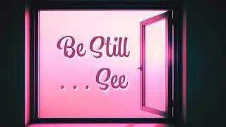 Be Still. See. | When Presence Becomes Radiant