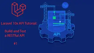 Laravel 10 API Tutorial: #1 How to Build and Test a RESTful API