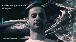 Beatfreak Radio Show By D Formation #313 | Serpoosh