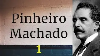 Pinheiro Machado; O homem forte da Rep&uacute;blica. Parte I
