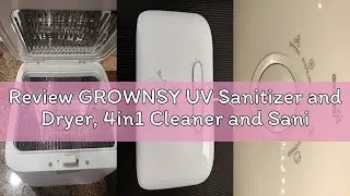 Review GROWNSY UV Sanitizer and Dryer, 4in1 Cleaner and Sanitizing Machine UV Sanitizer Box Househol