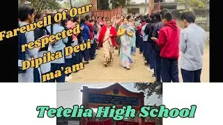 Farewell of our respected Dipika Devi Ma&rsquo;am || Tetelia High School ||Daily School Activities