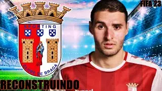 RECONSTRUINDO o SC BRAGA! FIFA 23 MODO CARREIRA