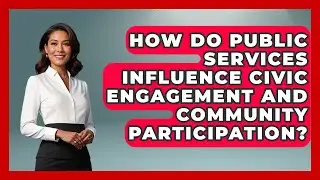 How Do Public Services Influence Civic Engagement and Community Participation? | Socialism Explained