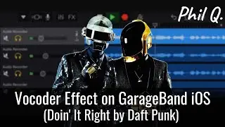 Vocoder/Robot Vocals On GarageBand iOS (Doin' It Right by Daft Punk)