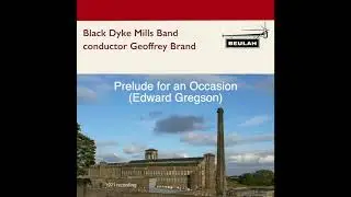 Prelude for an Occasion (Gregson) Black Dyke Mills Band