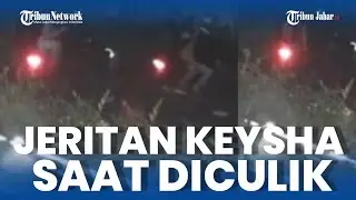 DETIK&sup2; KEYSHA AURELIA GADIS ASAL BALEENDAH DICULIK, PELAKU DIDUGA MANTAN PACAR