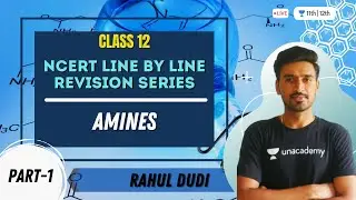 Amines | Part-1 | NCERT Line By Line Revision Series | Class 12 Chemistry | Rahul Dudi