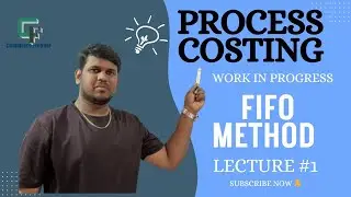 Process Costing - WIP - FIFO Method/ Lecture # 1/ Ashutosh Sharma 