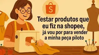 Testar produtos que eu fiz na shopee, j&aacute; vou por para vender a minha pe&ccedil;a piloto