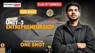Entrepreneurship One Shot: FULL CHAPTER | SEBA Board Class 10 | Chapter 1 Unit 3 | George Baruah