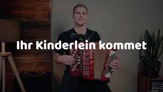 Ihr Kinderlein kommet (Handorgel lernen)