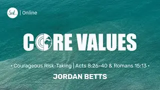 Core Values : Courageous Risk-Taking | Jordan Betts Sunday 19th October
