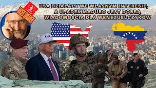 USA działały we własnym interesie, a upadek Maduro jest dobrą wiadomością dla Wenezuelczyk&oacute;w