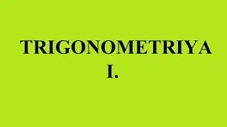 TRIGONOMETRIYA.I. Dastlabki tushunchalar