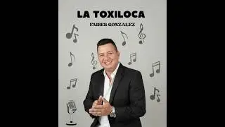Faiber Gonzalez | LA TOXILOCA (Audio)