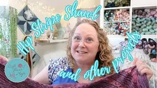 Hip Stripe Shawl and other project progress: Episode 290