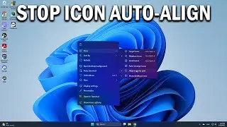 How To Align Desktop Icons Where You Want Them and Stop Auto Align In Windows 11