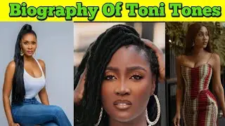 Biography Of Toni Tones, Early Life, Music, Photography, Education, Acting Career, And Net Worth