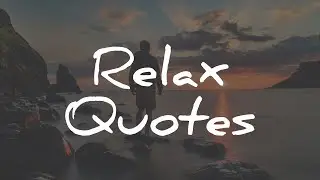 24 Life Quotes with Inspiring and Relaxing Music