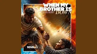 When My Brother Is Down