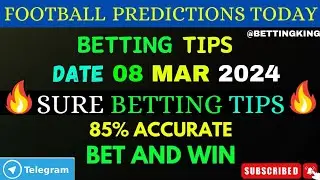 Football & Soccer Online Betting predictions by Experts  For 08 MAR 2024 |Betting Tips #bettingking