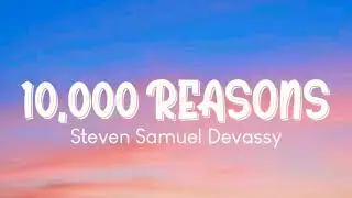 Steven Samuel Devassy - 10,000 Reasons (Lyrics)