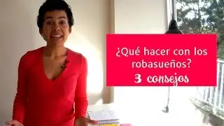 ¿Qué hacer con los robasueños? 3 consejos