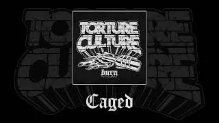 Torture Culture- Caged (Burn EP)