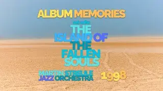 THE ISLAND OF THE FALLEN SOULS - MARTIN STREULE JAZZ ORCHESTRA  - ALBUM MEMORIES [2025]