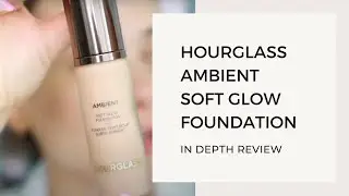 HOURGLASS AMBIENT SOFT GLOW FOUNDATION || IN DEPTH REVIEW + WEAR TEST 💫