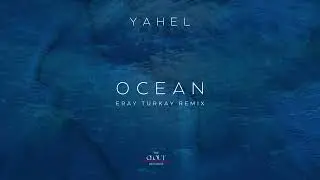 Yahel - Ocean (Eray Turkay Remix)