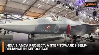 India's AMCA Project: A Step Towards Self-Reliance in Aerospace | DD India