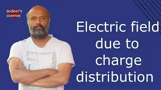 electric field due to charge distribution|12th physics|sudeer's cosmos