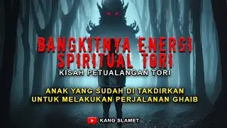 NGERI ❗ AWAL KEBANGKITAN ILMU SPIRITUAL TORI YANG SUDAH DI TAKDIRKAN SEJAK MASA LALU