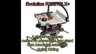 Evolution R255TBLX  - a cost-effective way of preventing scratching the saw stand when folding