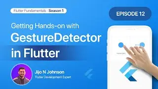 Episode 12:Mastering Gesture Detector | Season 1:Exploring Common Widgets 