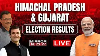 Mirror Now Live | BJP Leads In Gujarat | Neck To Neck Fight In Himachal Pradesh | Congress | AAP