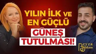 Yılın İlk ve En G&uuml;&ccedil;l&uuml; Tutulması! Nasıl Etkileyecek? | Beyza Hakan - Mahfuz Bayram