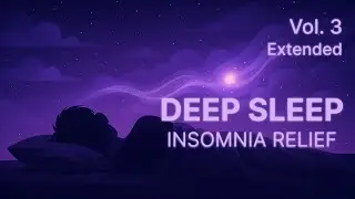 Deep Sleep Music &mdash; Insomnia Relief for Deep Rest & Silent Night (Vol. 3 &bull; Extended &bull; 9h 30m)