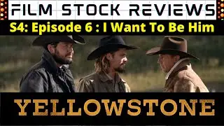 Yellowstone (Season 4) - Episode 6 (I Want To Be Him)  - REVIEW (My Thoughts)
