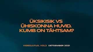 Esimene Paneel/&Uuml;KSIKISIK VS &Uuml;HISKONNA HUVID. KUMB ON T&Auml;HTSAM? 
