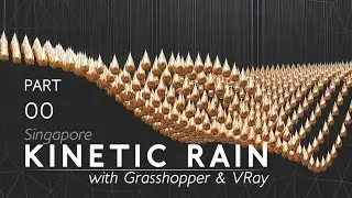 Kinetic Rain with Grasshopper & VRay -Part 00- Introduction