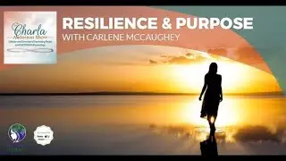 Resilience & Purpose With Carlene McCaughey | Overcoming Adversity in Charla Anderson Show