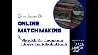 About Online Matchmaking - Dr. Luqmon Idrees Shekoni HafidhohuLlāahu