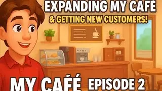 Expanding My Caf&eacute; & Getting New Customers! ☕ | My Caf&eacute; Gameplay Ep 2.