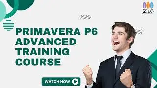 Primavera P6 Advanced Certification Course | Zoe Talent Solutions
