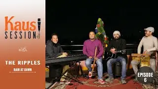Rain At Dawn - The Ripples  | Kausi Session | Season 1 | Episode 6