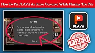 How to Fix PLAYit “An Error Occurred While Playing the File” Problem on Android in 2025 |100%Working